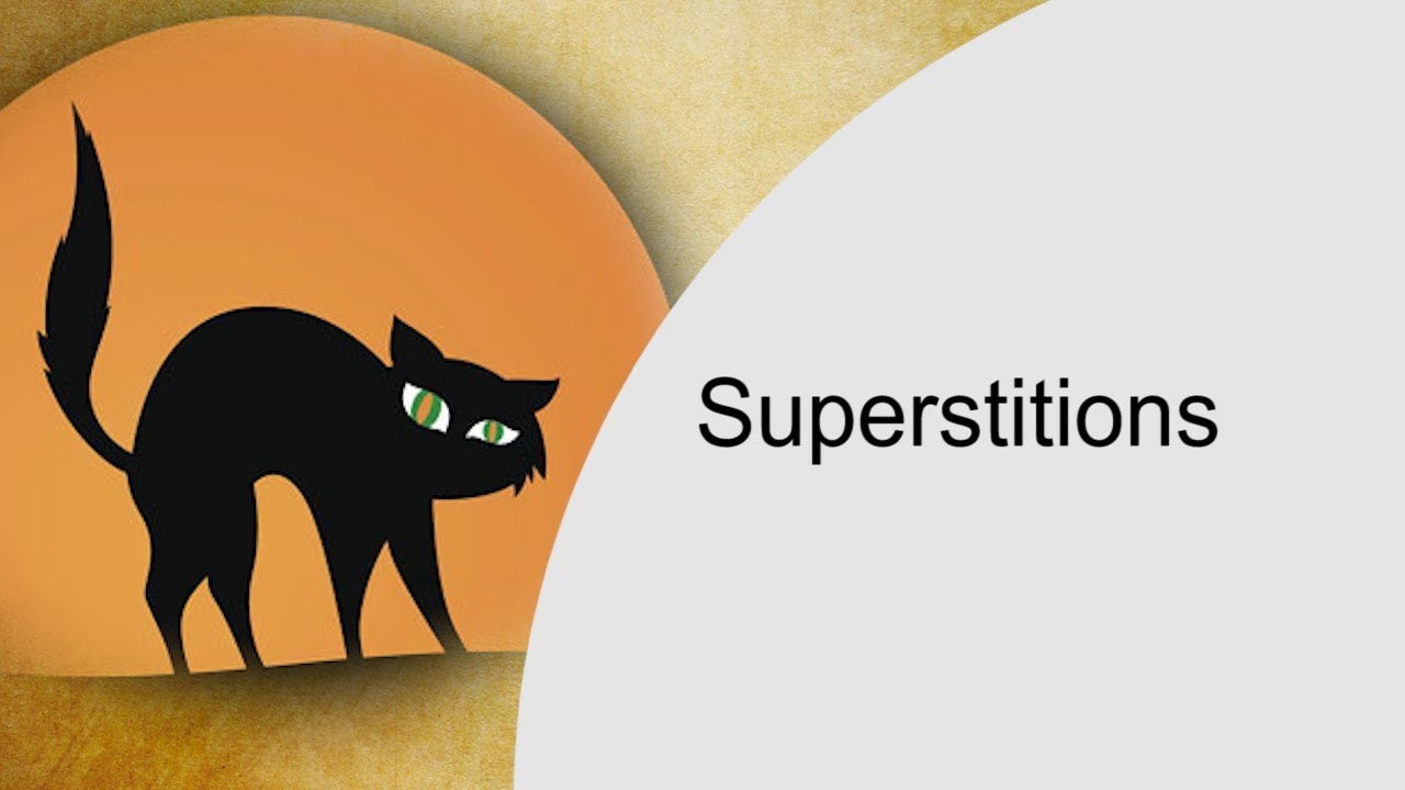 Superstitions or Bad Luck